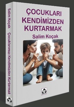 Çocukları Kendimizden Kurtarmak