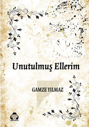 UNUTULMUŞ ELLERİM