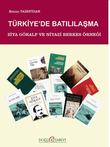 TÜRKİYE’DE BATILILAŞMA/Ziya Gökalp ve Niyazi Berkes Örneği